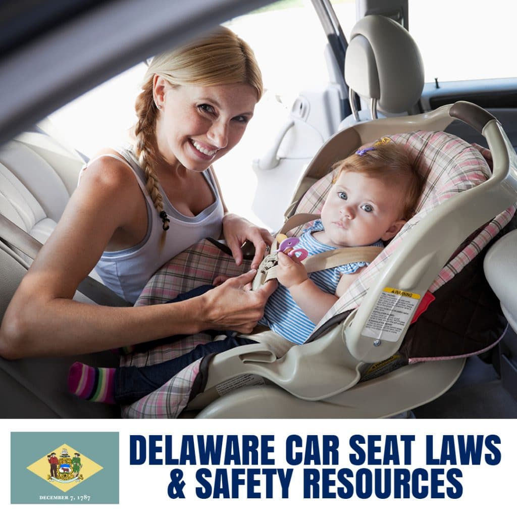 Delaware Car Seat Laws 2021 Current Laws Safety Resources For Parents - Safe Convertible Car Seats