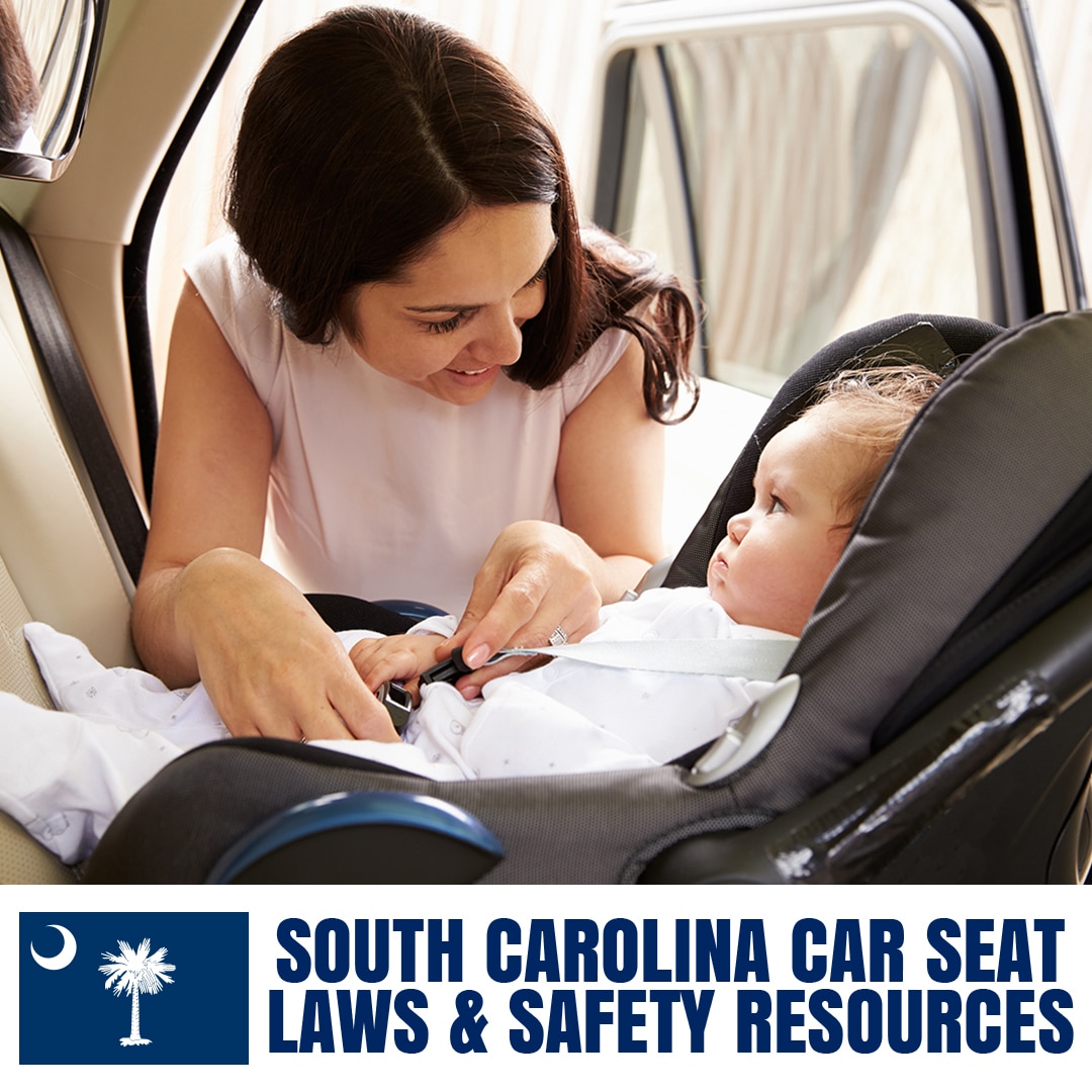 South Carolina Car Seat Laws (2023) Current Laws & Safety Resources