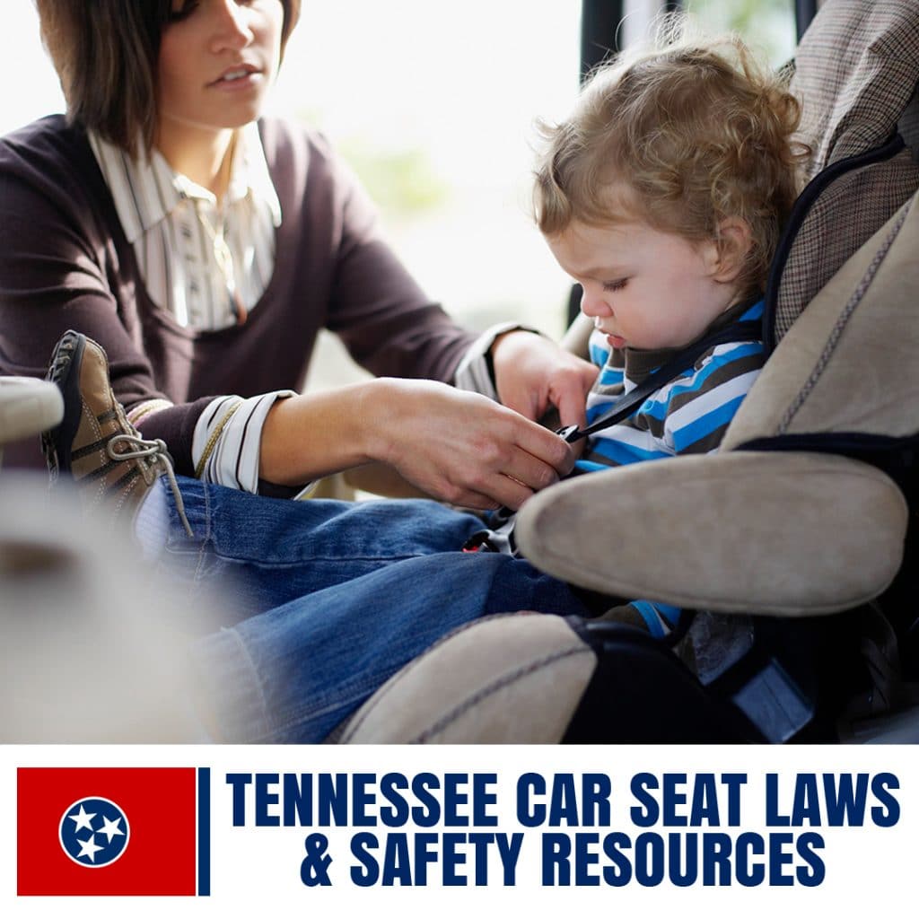 Tennessee Car Seat Laws 2022 Cur Safety Resources For Pas Safe Convertible Seats - What Is The Height And Weight Requirement For A Booster Seat In Tennessee
