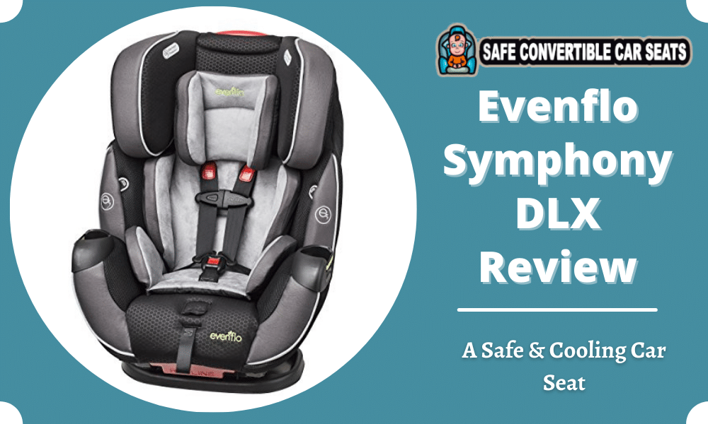 Evenflo Symphony Dlx Review 2021 A Safe Cooling Car Seat - Evenflo Car Seat Symphony Dlx