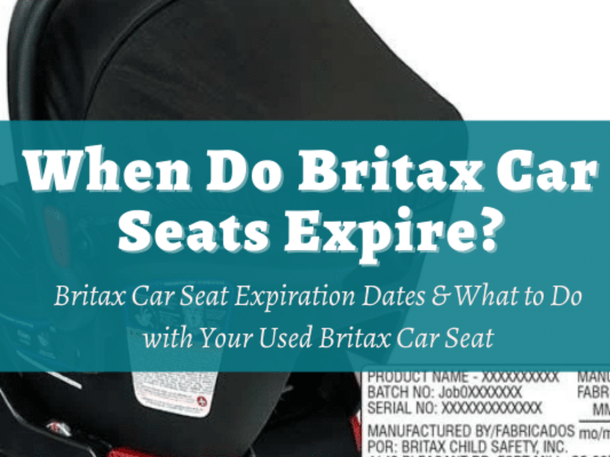 When Do Britax Car Seats Expire Seat Expiration Dates What To With Your Safe Convertible