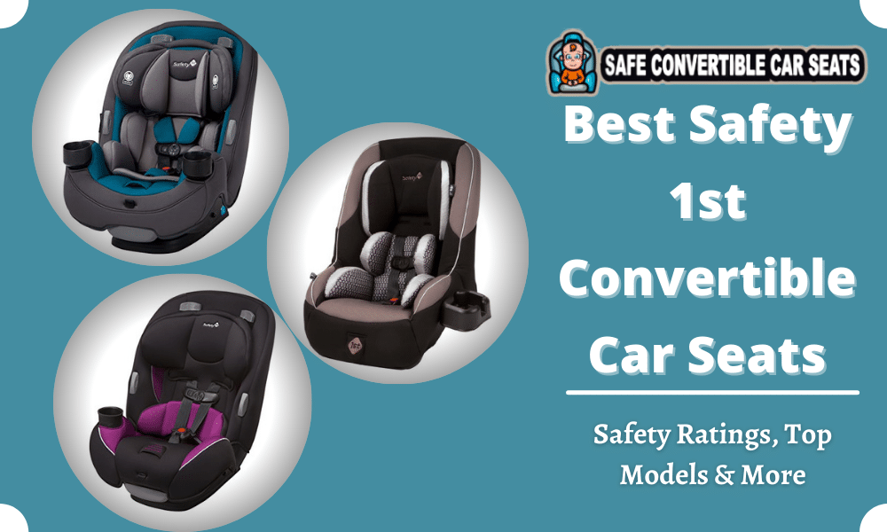 Best Safety 1st Convertible Car Seats Ratings Top Models More - Safety 1st Grow And Go Car Seat Installation