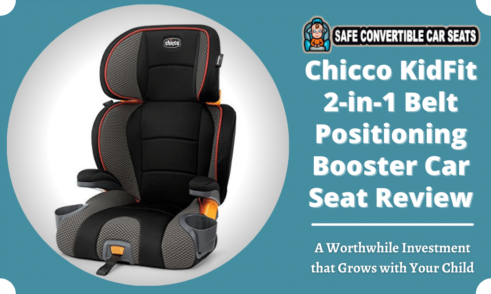 Chicco KidFit 2-in-1 Belt Positioning Booster Car Seat Review 