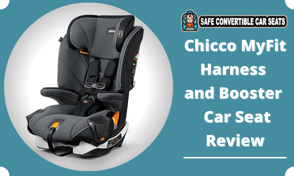 Chicco MyFit Harness and Booster Car Seat Review 