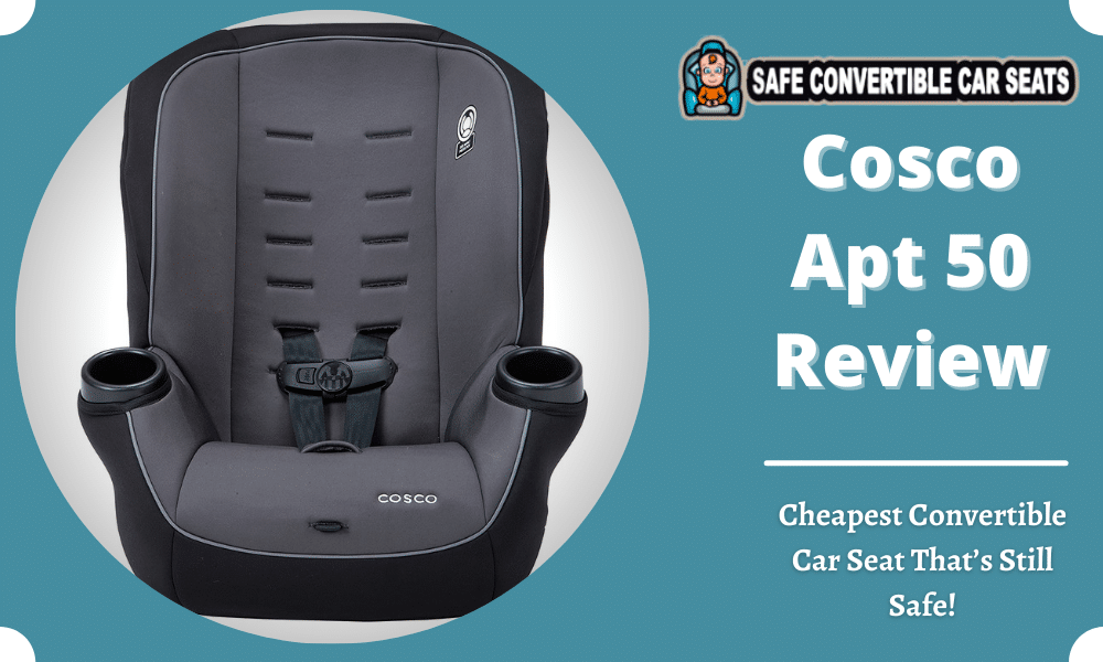 Cosco Apt 50 Review 2022 Est Convertible Car Seat That S Still Safe Seats - Cosco Car Seat Removal