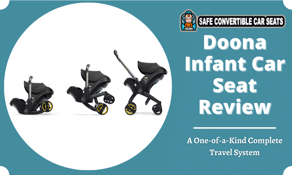 Doona Infant Car Seat Review 2022 A One Of Kind Complete Travel System Safe Convertible Seats - Doona Infant Car Seat Age Range