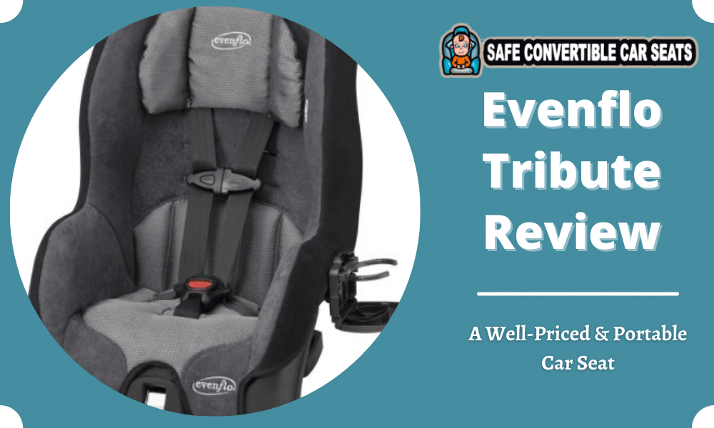 Evenflo Tribute Review 2021 A Well D Portable Car Seat - How To Install Evenflo Tribute Car Seat Rear Facing