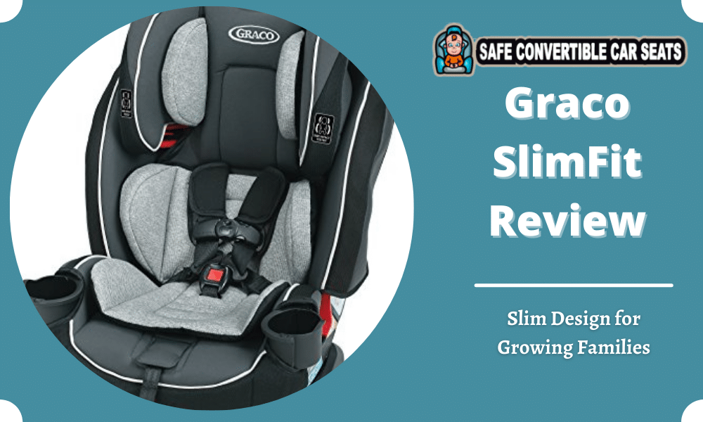 Graco Slimfit Review 2021 Slim, Graco Slimfit Convertible Car Seat Reviews