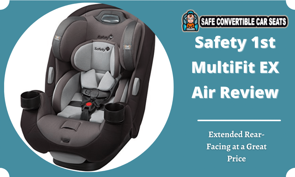 Safety 1st Multifit Ex Air Review 2020 Extended Rear Facing At A Great - How To Install A Forward Facing Safety 1st Car Seat