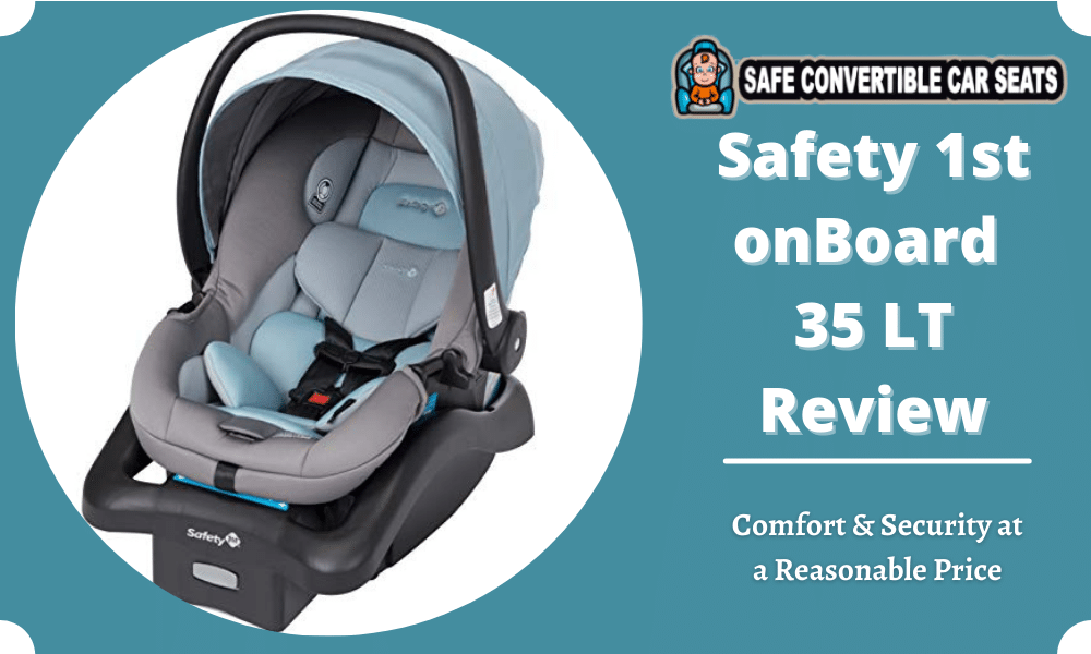 Safety 1st Onboard 35 Lt Review 2021, Safety 1st Onboard 35 Lt Infant Car Seat Manual