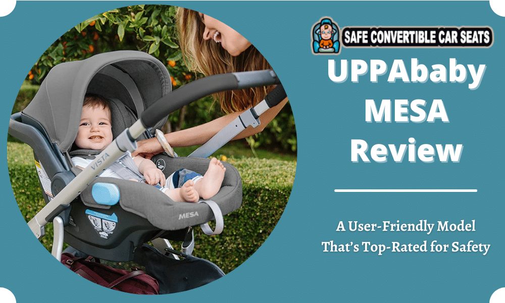 Uppababy Mesa Review 2022 A User, Uppababy Mesa Infant Car Seat Reviews