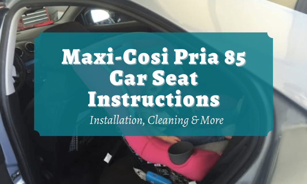 Maxi-Cosi Pria 85 Car Seat Instructions