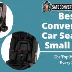 Best Convertible Car Seat for Small Cars