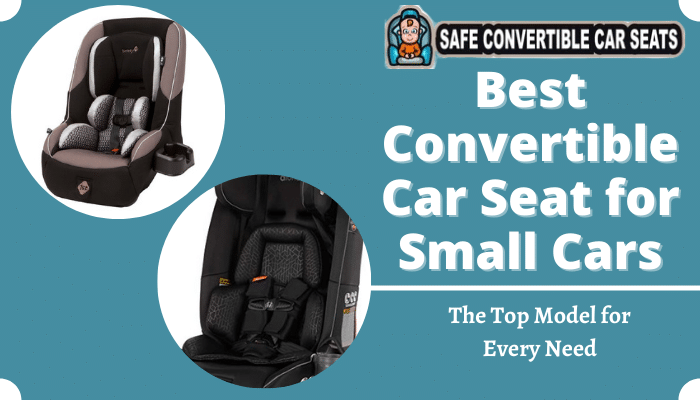 Best Convertible Car Seat for Small Cars 