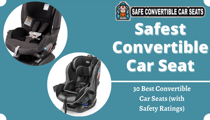 Safest Convertible Car Seat 2022 30, Best And Safest Convertible Car Seat