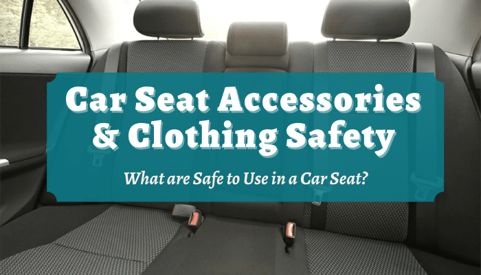 Car Seat Accessories & Clothing Safety