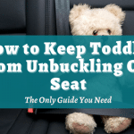 How to Keep Toddler from Unbuckling Car Seat