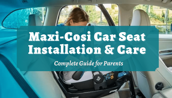 Maxi-Cosi Car Seat Installation & Care