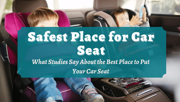 Safest Place For Car Seat 2022 What, Where Is The Baby Car Seat Safest In