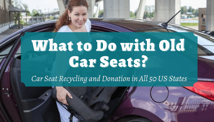 Car Seat Recycling And Donation, What To Do With Used Car Seats California