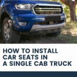 how to install car seats in a single cab truck